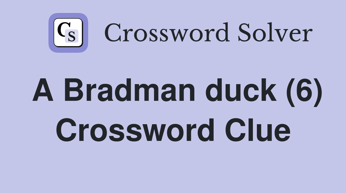 A Bradman duck (6) Crossword Clue Answers Crossword Solver